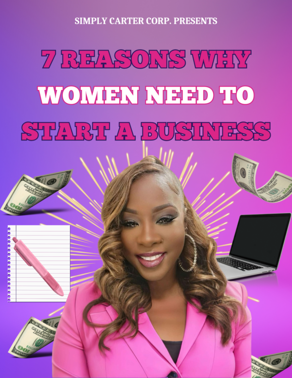 ebook cover - 7 reasons women need to start a business by DeShanda Carter